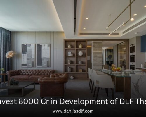 DLF to invest 8000 Cr in Development of DLF The Dahlias